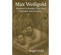 Max Weißgold Abenteuer in Istanbul, Prag, Kairo, Damaskus und Jerusalem: Wellness inbegriffen