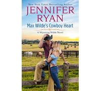 Max Wilde's Cowboy Heart: A Wyoming Wilde Western Romance Novel: 3 (Wyoming Wilde, 3)