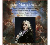 Maxence Larrieu; Jurgen Franz; Georges Kiss - Leclair: Sonates Pour Flute Et Basse Continue