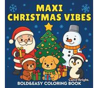 Maxi Christmas Vibes: Bold & Easy Coloring Fun with Cute Winter Friends - 50 Adorable Holiday Pages for Kids - Ages 3-7! A Fun and Simple Christmas Coloring Book Full of Joy and Warm Vibes.