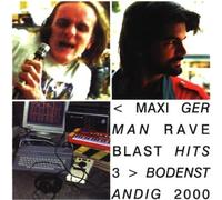 Maxi German Rave Blast Hits 3 by Bodenstaendig 2000 (1999-07-13)