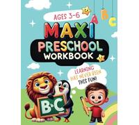 Maxi Preschool Workbook: 150+ Fun and Educational Activities to Teach Tracing Letters and Numbers, Counting, Problem-Solving, and Creativity for Kids Ages 3-6