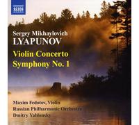 Maxim Fedotov - Lyapunov: Violin Concerto, Symphony 1