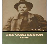 Maxim Gorky The Confession: A Novel Book - Paperback Maxim Gorky Multicolor