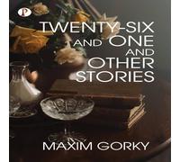 Maxim Gorky Twenty-Six & One & Other Stories Paperback Book Maxim Gorky Multicolor