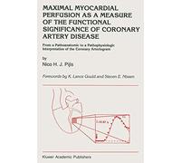 Maximal Myocardial Perfusion as a Measure of the Functional Significance of Coronary Artery Disease: From a Pathoanatomic to a Pathophysiologic ... in Cardiovascular Medicine, 127)