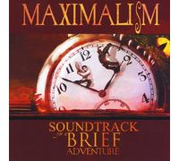 Maximalism - Soundtrack for a Brief Adventure