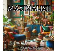 MAXIMALIST. INTERIOR : A Series Of Therapeutic Coloring Books For Adults And Teenagers For Creativity And Mindfulness.: Soft Sketches for Maximalist Interior Design. (INTERIOR DESIGNER)