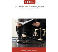 Maxime Latine Pour Un Juriste: Essentiel des principes généraux du droit