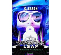 Maxime - Quantum Leap: The fantastic tale of a prodigy's journey. (Histoire fantastique de Maxime)