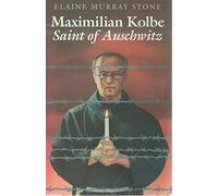 Maximilian Kolbe: Saint of Auschwitz
