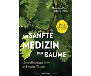 Maximilian Mose Die sanfte Medizin der Bäume: Gesund leben mit altem (Paperback)
