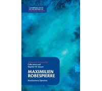 Maximilien Robespierre: Revolutionary Speeches (Cambridge Texts in the History of Political Thought)