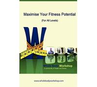 Maximise Your Fitness Potential (For All Levels)