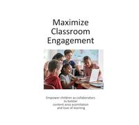 Maximize Classroom Engagement: Empower children as collaborators to bolster content area assimilation and love of learning