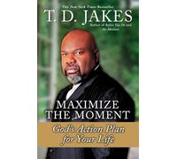 Maximize the Moment: God's Action Plan For Your Life