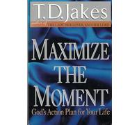 Maximize the Moment: God's Action Plan for Your Life