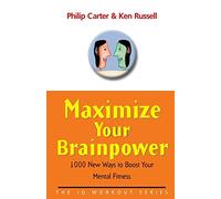 Maximize Your Brainpower: 1000 New Ways To Boost Your Mental Fitness: 6 (The IQ Workout Series)