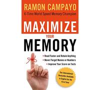 Maximize Your Memory: *Read Faster and Retain Anything *Never Forget a Name or Number *Improve Your Score on Any Test