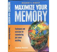 Maximize Your Memory: Techniques and Exercises for Remembering Just About Anything