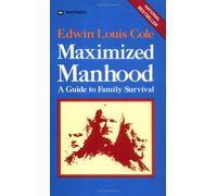 Maximized Manhood: A Guide to Family Survival