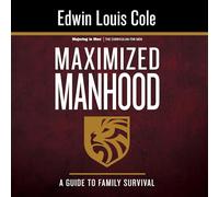 Maximized Manhood Workbook: A Guide to Family Survival (Majoring in Men): A Guide to Family Survival (Reissue)