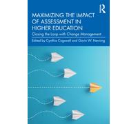 Maximizing the Impact of Assessment in Higher Education : Closing the Loop with Change Management