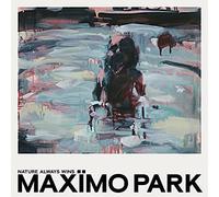 MAXIMO PARK - NATURE ALWAYS WINS