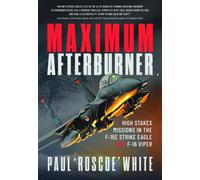 Maximum Afterburner : High Stakes Missions in the F-15E Strike Eagle and F-16 Viper