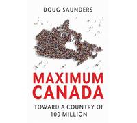 Maximum Canada: Toward a Country of 100 Million