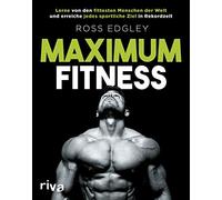 Maximum Fitness: Lerne von den fittesten Mensch, Edgley.