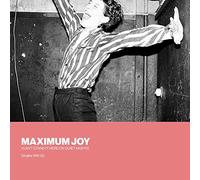 Maximum Joy - I Can't Stand It Here On Quiet Nights: Singles 1981-82