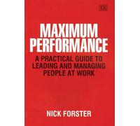 Maximum Performance: A Practical Guide to Leading and Managing People at Work