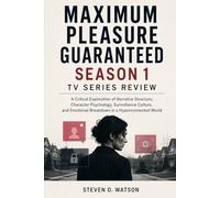 Maximum Pleasure Guaranteed Season 1 Tv Series Review: A Critical Exploration of Narrative Structure, Character Psychology, Surveillance Culture, and Emotional Breakdown in a Hyperconnected World