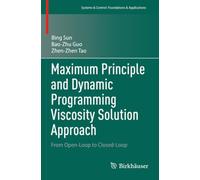 Maximum Principle and Dynamic Programming Viscosity Solution Approach: From Open-Loop to Closed-Loop (Systems & Control: Foundations & Applications)