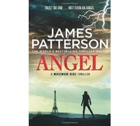 Maximum Ride: Angel by Patterson, James [02 August 2012]