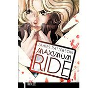 Maximum Ride: Manga Volume 1: (Maximum Ride Manga Series)