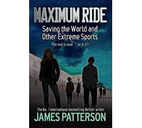 [ Maximum Ride Saving the World and Other Extreme Sports ] [ MAXIMUM RIDE SAVING THE WORLD AND OTHER EXTREME SPORTS ] BY Patterson, James ( AUTHOR ) Apr-03-2008 Paperback