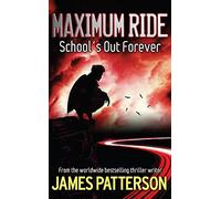 Maximum Ride: School's Out Forever