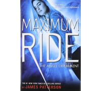 Maximum Ride: The Angel Experiment (Maximum Ride, 1)