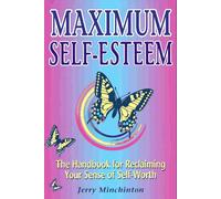 Maximum Self-Esteem: The Handbook for Reclaiming Your Sense of Self-Worth