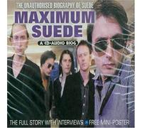 Maximum Suede - The Unauthorised Biography Of Suede