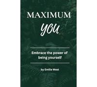 Maximum You: Embrace the power of being yourself