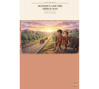 Maximus and the Appian Way: The Queen of All Roads (Maximus Through Time: Rome)