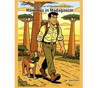 MAXIMUS IN MADAGASCAR: The adventures of Maximus and Brutus