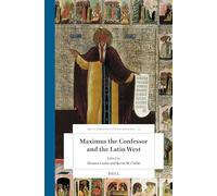 Maximus the Confessor and the Latin West: 15 (Brill's Studies in Catholic Theology, 15)