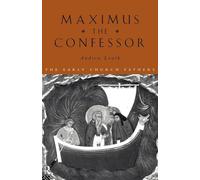 Maximus the Confessor – The Early Church Fathers – Routledge
