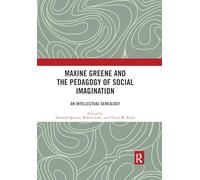 Maxine Greene and the Pedagogy of Social Imagination: An Intellectual Genealogy