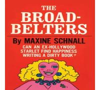 Maxine Schnall The Broadbelters : Can an Ex-Hollywood Starlet Find Happiness Maxine Schnall Multicolor