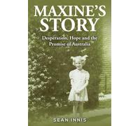 Maxine's Story : Desperation, Hope and the Promise of Australia